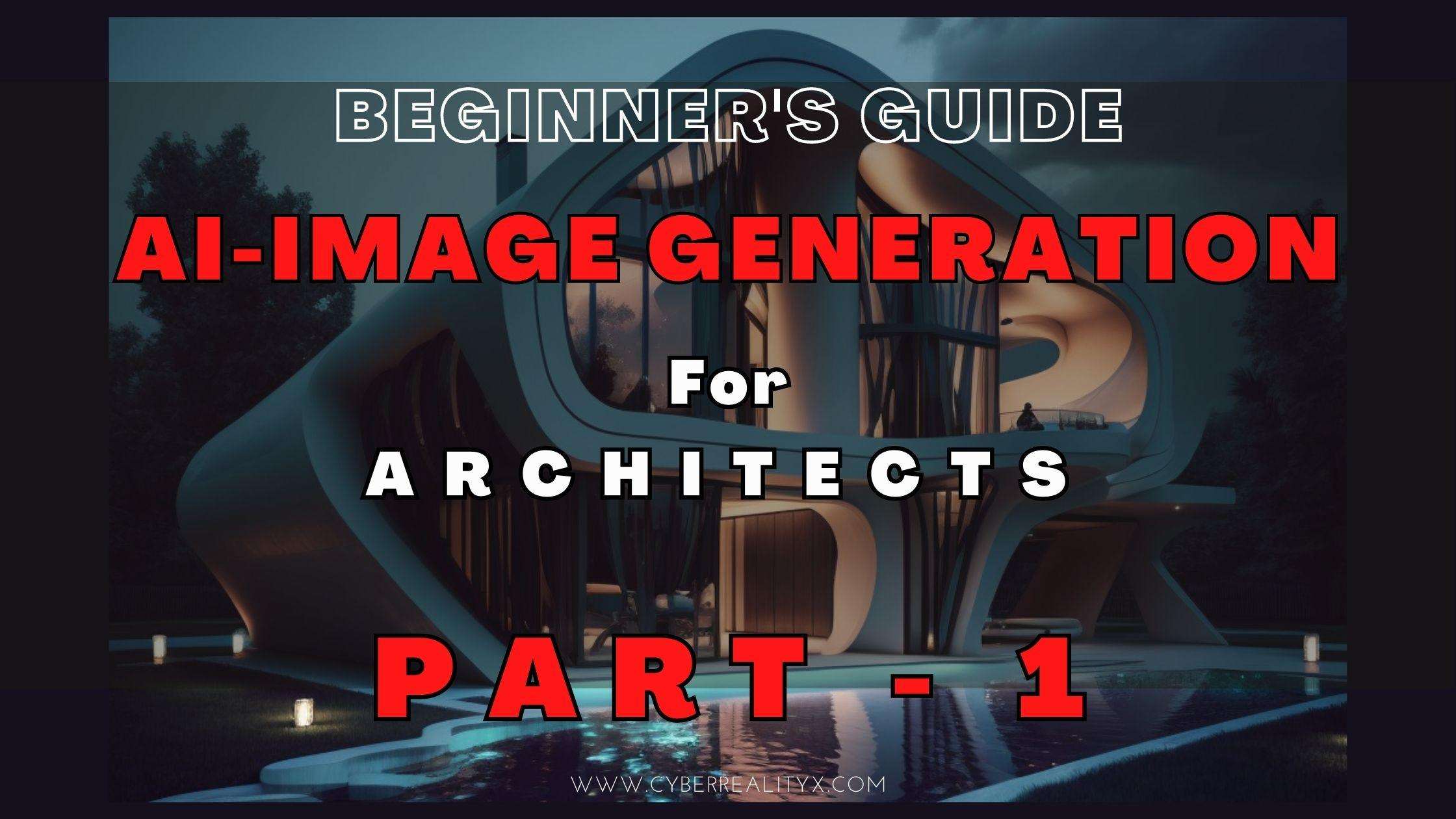 You are currently viewing AI Image Generation for Architects (Beginner’s Guide) – PART – 1